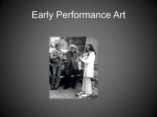 Early Performance Art