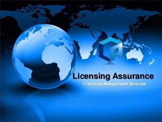 Licensing Management Services
Licensing Assurance
 