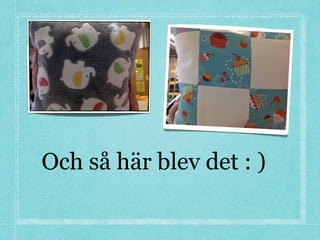 Och så här blev det : )
 