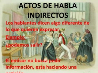 Interrogativos:El propósito de este acto es obtener información . Son los actos donde el hablante hace preguntas.Ejemplo:Martin: __¿pero esta revista es solo para hombres?