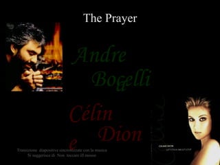 Céline Bocelli Dion Andrea The Prayer Transizione  diapositive sincronizzate con la musica Si suggerisce di  Non  toccare ill mouse 