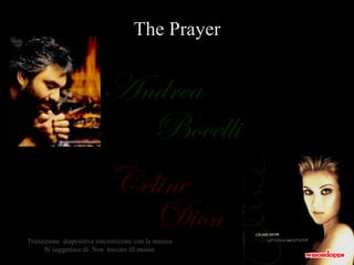Céline Bocelli Dion Andrea The Prayer Transizione  diapositive sincronizzate con la musica Si suggerisce di  Non  toccare ill mouse 