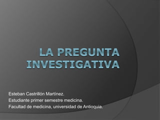 Esteban Castrillón Martínez.
Estudiante primer semestre medicina.
Facultad de medicina, universidad de Antioquia.
 