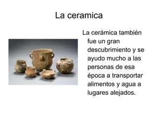 Los seres humanos del neolitico Los hombres del neolítico también evolucionaron y aprendieron a cultivar. 