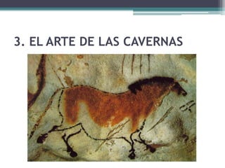 3. EL ARTE DE LAS CAVERNAS
 
