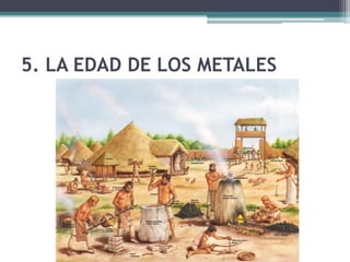 5. LA EDAD DE LOS METALES
 