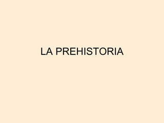 LA PREHISTORIA 