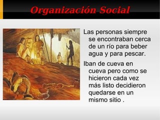 Para alimentarse cazaban, pescaban y recolectaban plantas. 