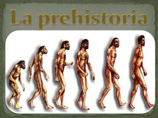 La prehistoria 