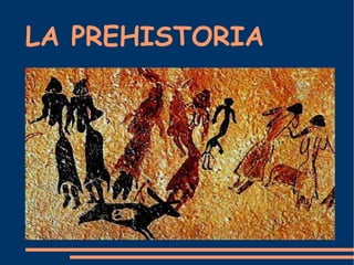 LA PREHISTORIA