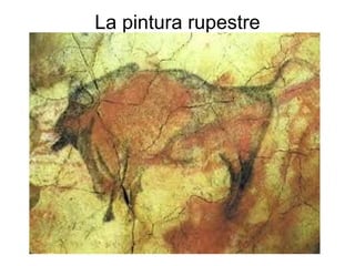 La pintura rupestre
 