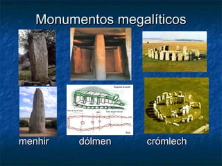 Monumentos megalíticos




menhir   dólmen    crómlech
 