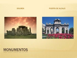 DOLMEN   PUERTA DE ALCALÁ




MONUMENTOS
 