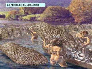 LA PESCA EN EL NEOLÍTICO

 