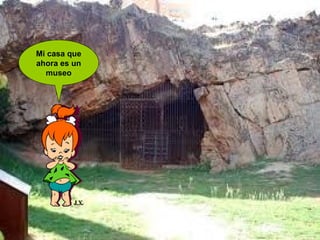 Mi casa que
ahora es un
museo

 