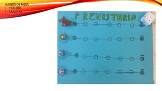 JUEGOS DE MESA
• TABLERO
• TARJETAS
 