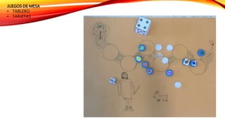 JUEGOS DE MESA
• TABLERO
• TARJETAS
 