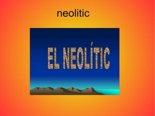neolitic
 