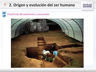09
Cuadrícula del yacimiento y excavación
2. Origen y evolución del ser humano
 