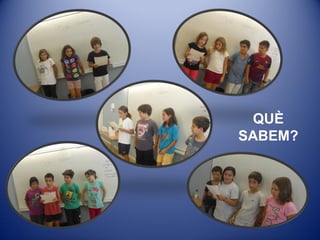 QUÈ
SABEM?
 