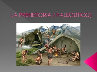 La prehistoria ( paleolítico).