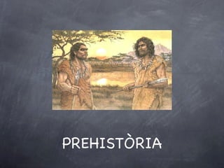 PREHISTÒRIA 