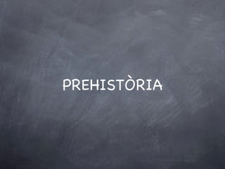 PREHISTÒRIA 