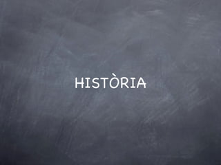 HISTÒRIA 