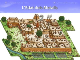 Les primeres ciutats
• Aquestes innovacions van produir transformacions als poblats
neolítics de l’Orient Pròxim. La població va créixer i els poblats
van començar a tenir molts edificis i muralles per a defensar-
se, i es van convertir en veritables ciutats. Amb el
desenvolupament dels oficis especialitzats, van aparèixer
grups socials diferenciats i algunes persones van començar a
acumular riquesa i poder. De vegades, entre els guerrers que
defensaven les ciutats s’elegia un cabdill o rei que governava
la ciutat.
L’Edat dels Metalls
 