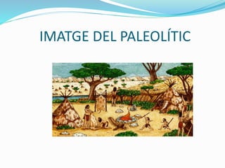 IMATGE DEL PALEOLÍTIC
 
