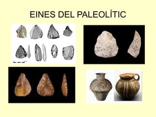 EINES DEL PALEOLÍTIC
 