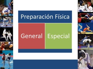 Preparación Física
General Especial
 