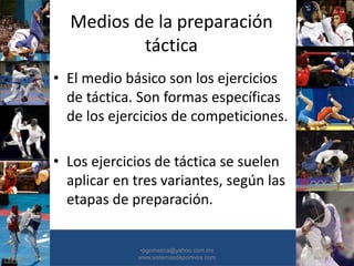 Medios de la preparación
táctica
• El medio básico son los ejercicios
de táctica. Son formas específicas
de los ejercicios de competiciones.
• Los ejercicios de táctica se suelen
aplicar en tres variantes, según las
etapas de preparación.
•30/01/2015 •37
•pgomezca@yahoo.com.mx
www.sistemasdeportivos.com
 