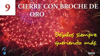 Déjalos siempre
queriendo más.
 