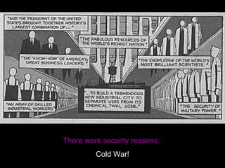 Learning from Nuclear There were security reasons:  Cold War! 