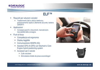 ELF™
Requisiti per soluzioni veicolari
       Trasferimento dati e utilizzo telefonico,
       posizionamento rapido e alt...