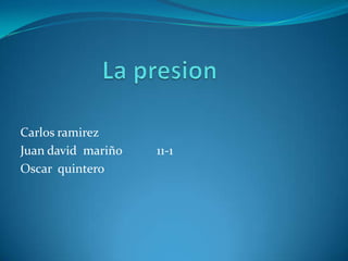 La presion Carlos ramirez Juan david  mariño           11-1 Oscar  quintero 
