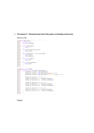 2. Percobaan 2 : Memakai kata kunci this pada overloading constructor 
Source code: 
Output: 
 