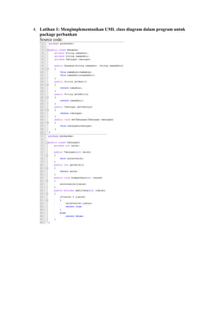 4. Latihan 1: Mengimplementasikan UML class diagram dalam program untuk 
package perbankan 
Source code: 
 