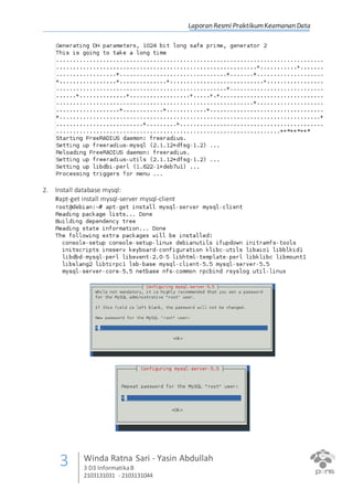Laporan Resmi PraktikumKeamanan Data
3 Winda Ratna Sari - Yasin Abdullah
3 D3 InformatikaB
2103131031 - 2103131044
2. Install database mysql:
#apt-get install mysql-server mysql-client
 