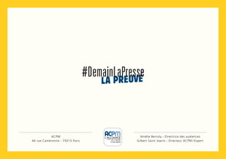 ACPM
44 rue Cambronne - 75015 Paris
Amélie Benisty - Directrice des audiences
Gilbert Saint Joanis - Directeur ACPM / Expert
 