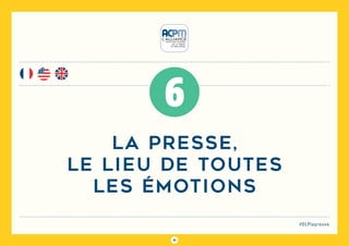 51
#DLPlapreuve
la presse,
le lieu de toutes
les émotions
6
 