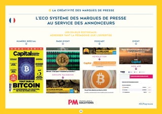 93
#DLPlapreuve
L’ECO SYSTÈME DES MARQUES DE PRESSE
au service des annonceurs
Les enjeux éditoriaux :
Adresser tant la pédagogie que l’expertise
Numéro spécial page event podcast event
groupe facebook
newsletter
web app
 

 


8 La créativité des marques de presse
 