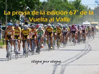 La previa de la edición 67° de la  Vuelta al Valle etapa por etapa…  