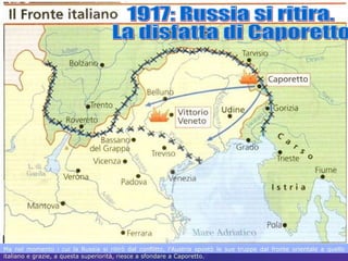 1917: Russia si ritira.  La disfatta di Caporetto Ma nel momento i cui la Russia si ritirò dal conflitto, l’Austria spostò...