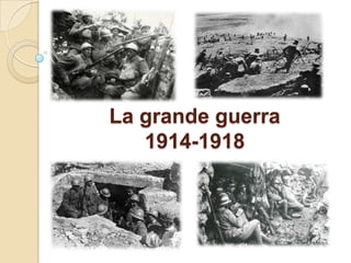 La grande guerra
1914-1918

 