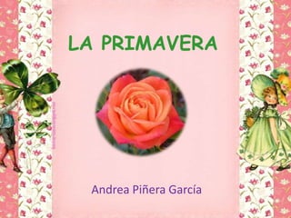 LA PRIMAVERA Andrea Piñera García 