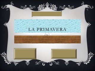 LA PRIMAVERA 
