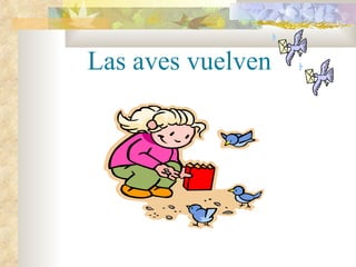 Las aves vuelven
