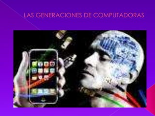 LAS GENERACIONES DE COMPUTADORAS